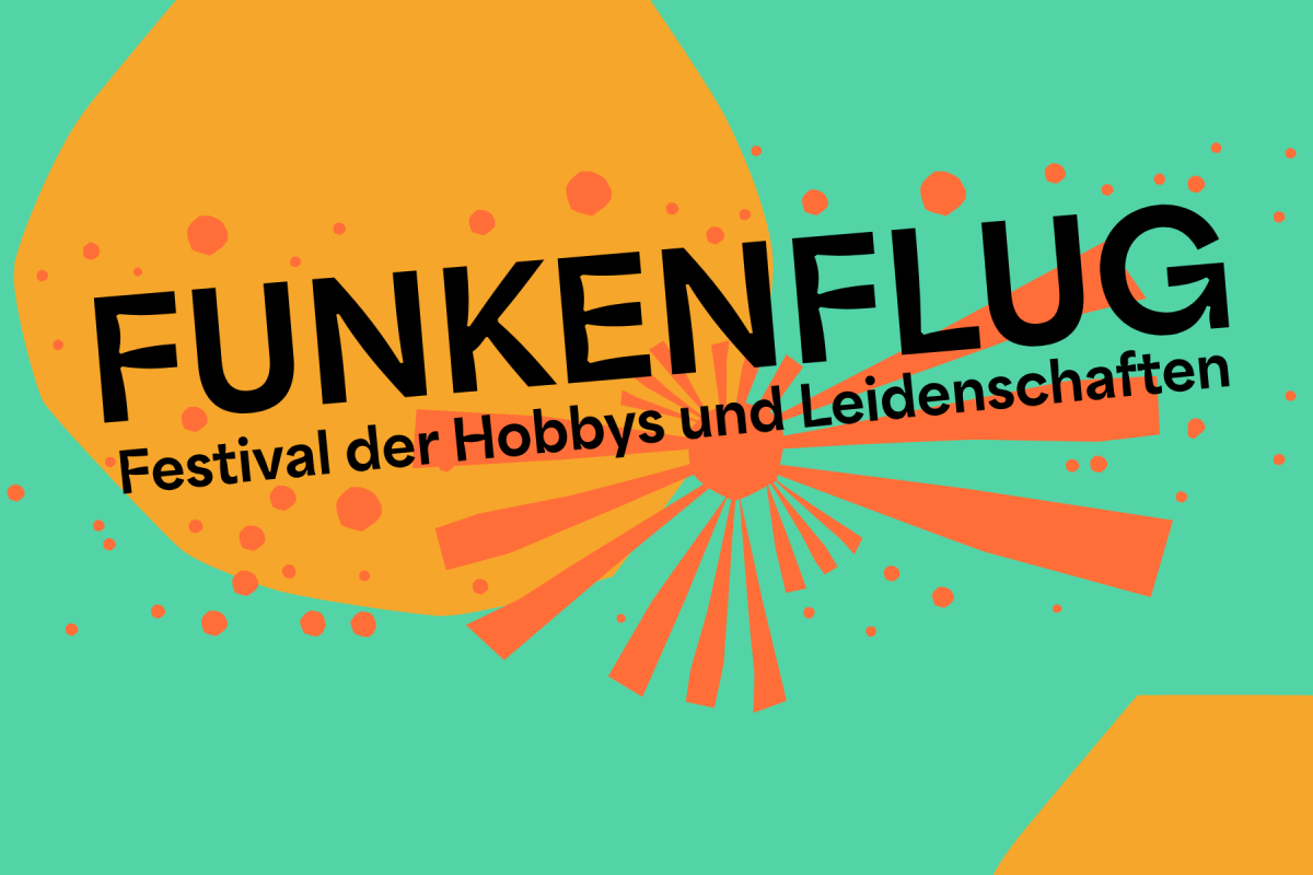 Sei dabei: Funkenflug - Das Festival der Hobbys und Leidenschaften Sei dabei: Funkenflug - Das Festival der Hobbys und Leidenschaften